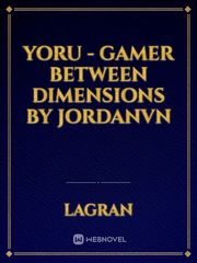 Yoru - Gamer Between Dimensions by jordanvn Book