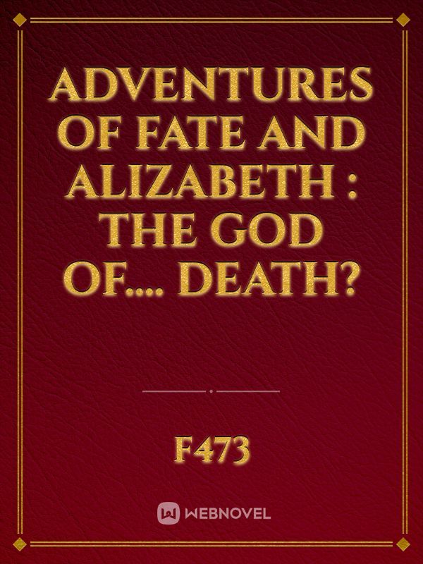Adventures of Fate and Alizabeth : The god of.... Death? Book