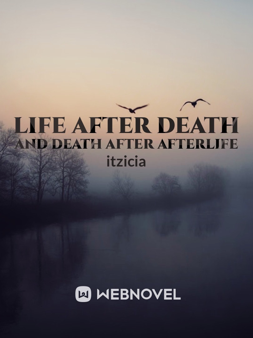 Life after death and death after afterlife