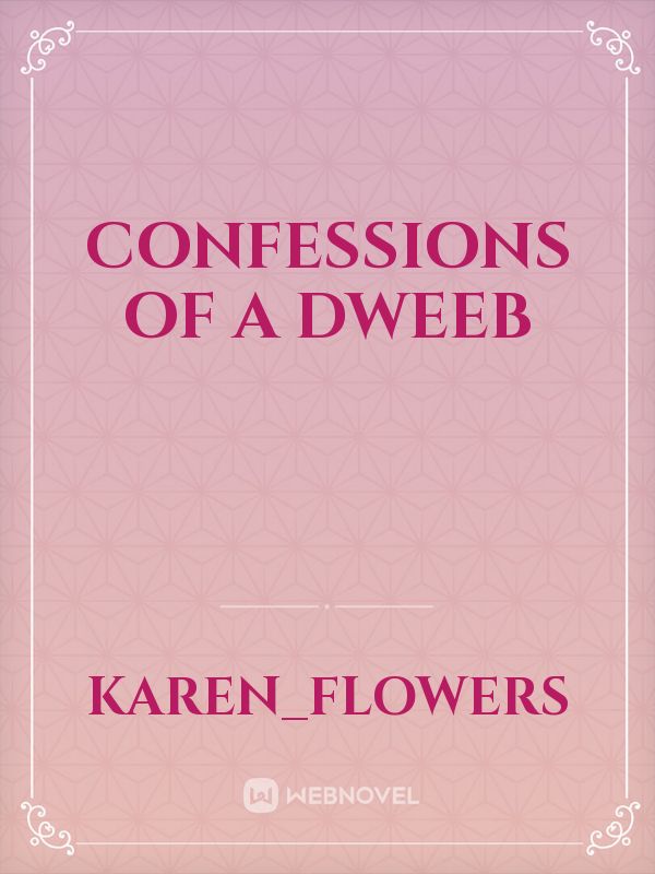 Confessions of a Dweeb