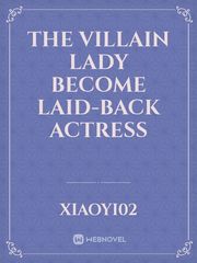 The Villain Lady become Laid-back Actress Book