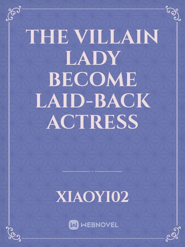 The Villain Lady become Laid-back Actress