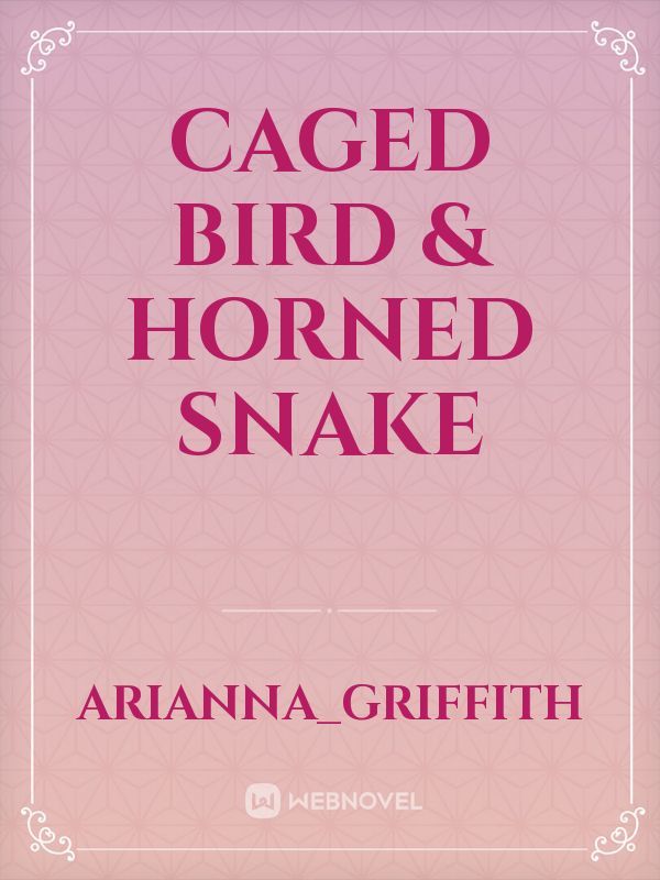 Caged Bird & Horned Snake