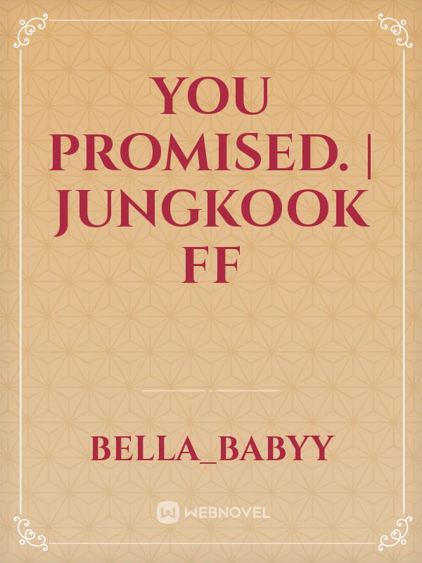 You Promised. | Jungkook FF Book