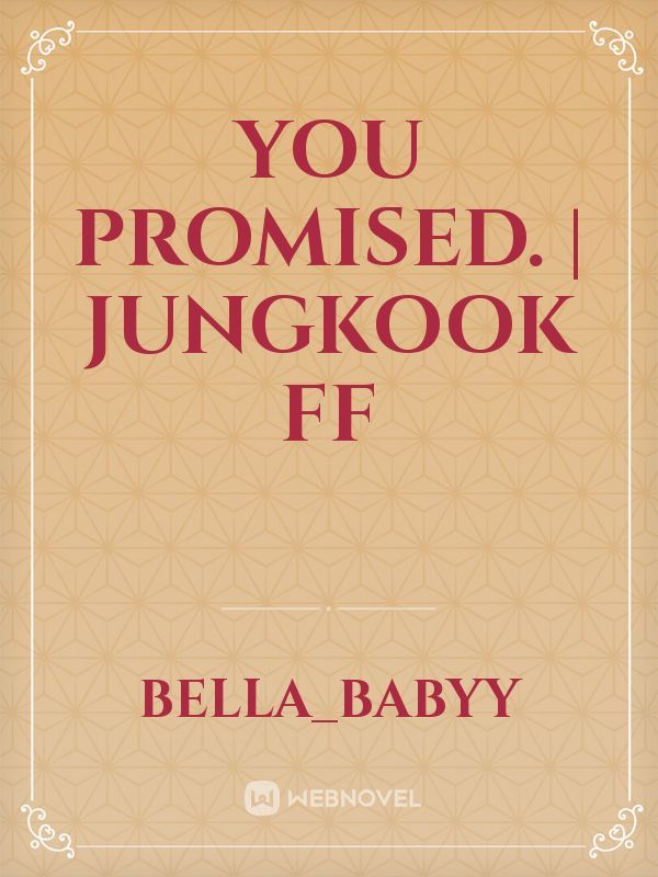 You Promised. | Jungkook FF