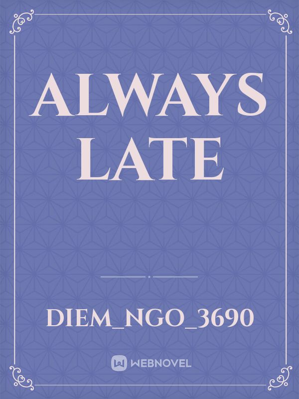 Always Late Book