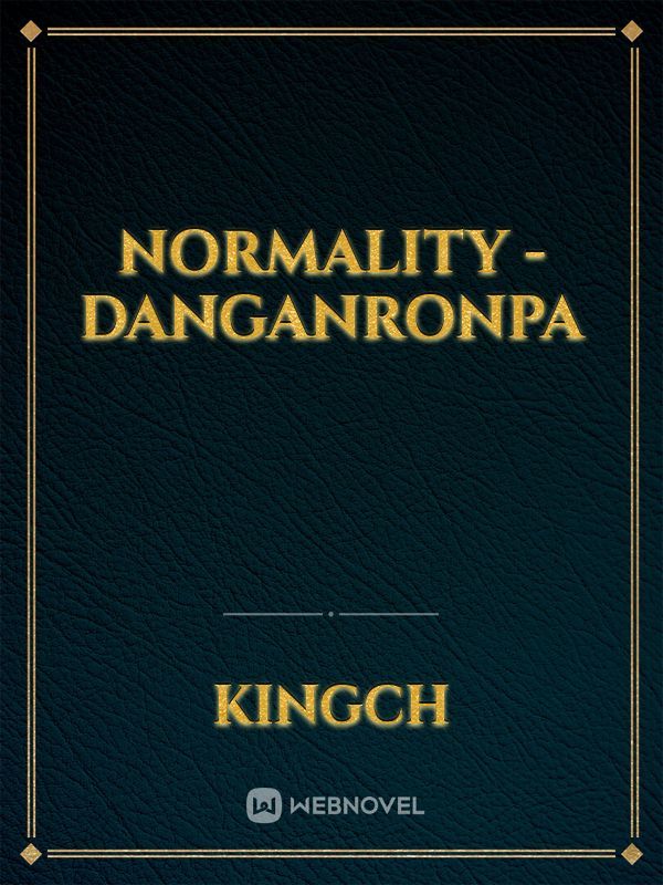 Normality - Danganronpa