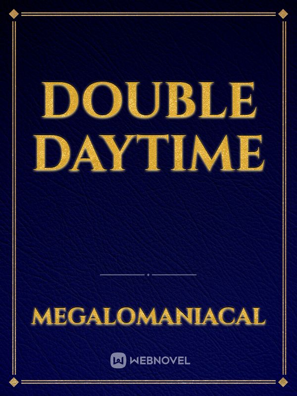 Double Daytime