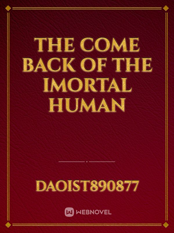 the come back of the imortal human Book