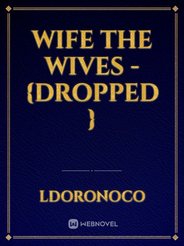 Wife the Wives - {Dropped } Book