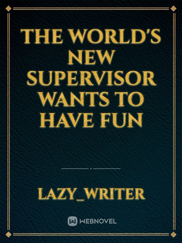 The world's new supervisor wants to have fun Book