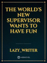 The world's new supervisor wants to have fun Book