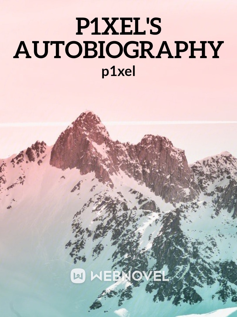 p1xel's autobiography