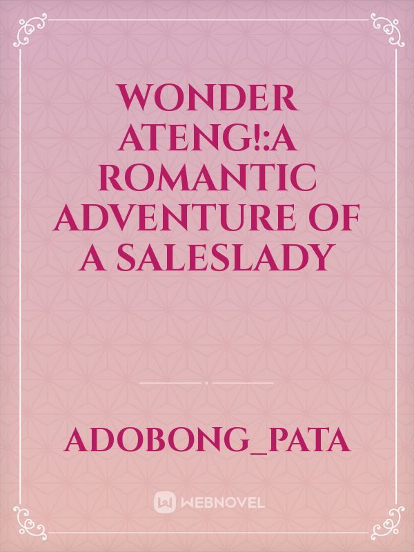 WONDER ATENG!:A ROMANTIC ADVENTURE OF A SALESLADY Book