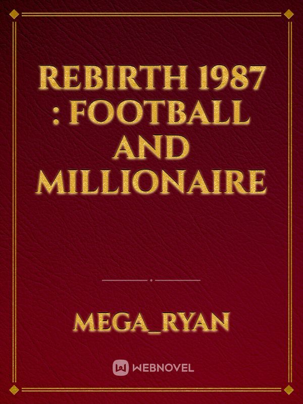 Rebirth 1987 : Football and Millionaire