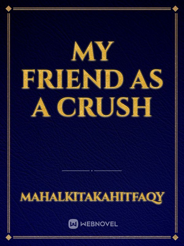My Friend as a Crush Book