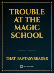 Trouble at the Magic School Book