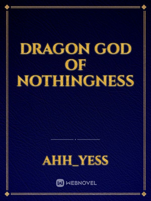 Dragon God Of Nothingness