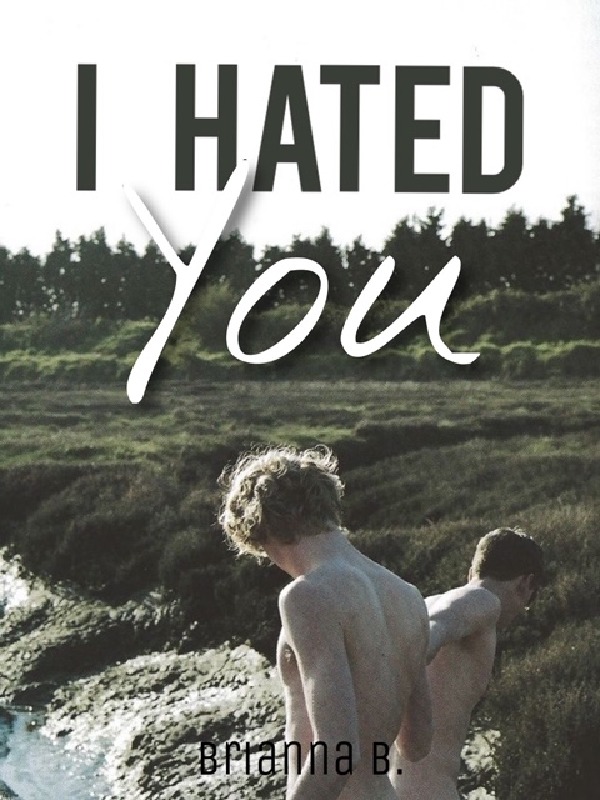 I Hated you