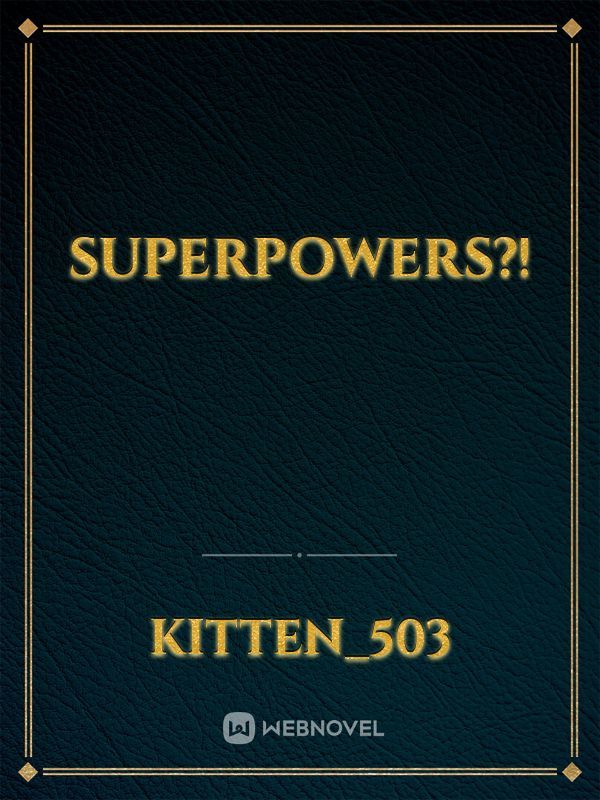 Superpowers?!