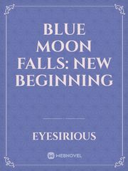 Blue Moon Falls: New Beginning Book