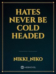 hates never be cold headed Book