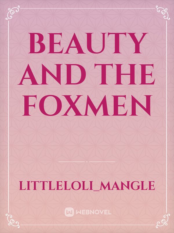 Beauty and the foxmen