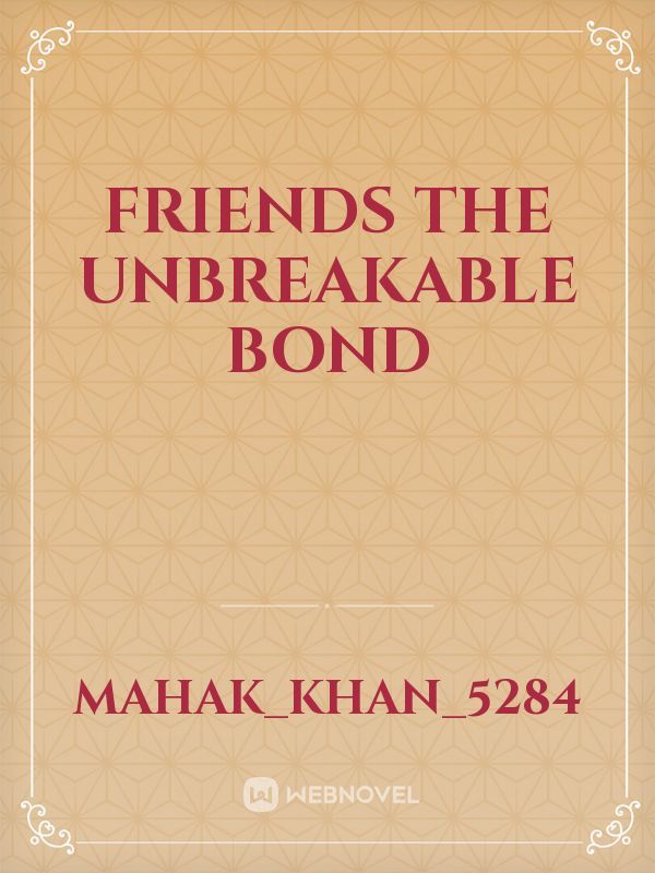 friends the unbreakable bond