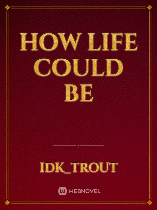 how life could be Book