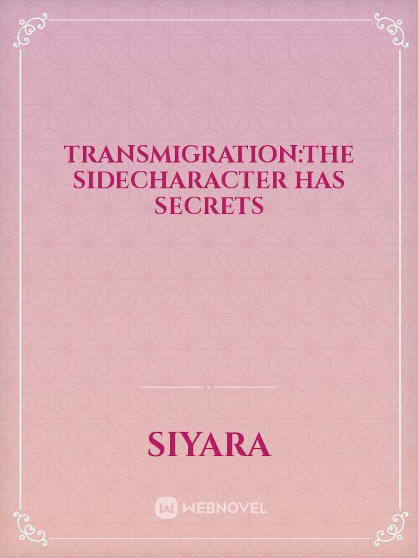 transmigration:The sidecharacter has secrets