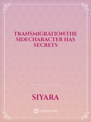 transmigration:The sidecharacter has secrets Book