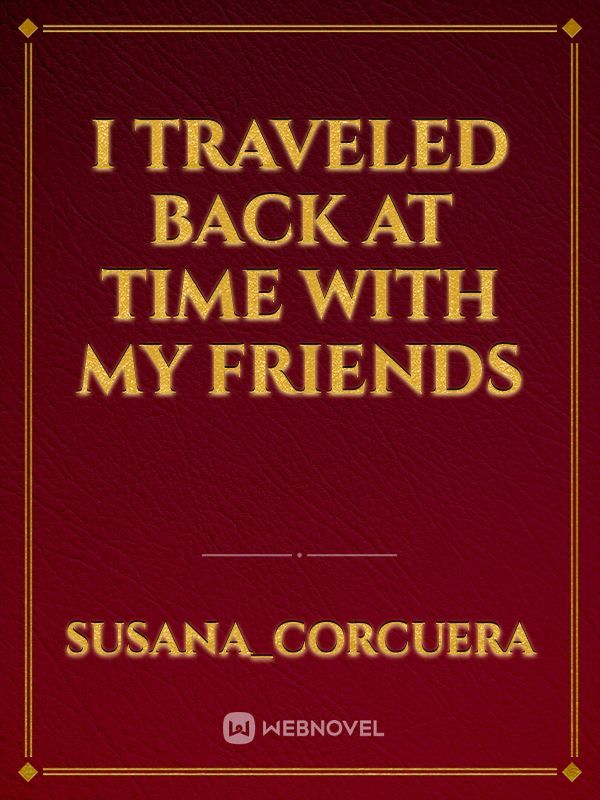 I traveled back at time with my friends Book