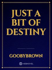 Just a Bit of Destiny Book