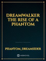 DreamWalker
the rise of a phantom Book
