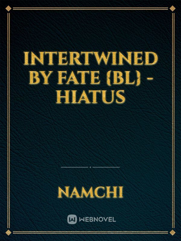 Intertwined by Fate {BL} - HIATUS