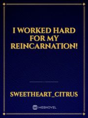 I Worked Hard For My Reincarnation! Book