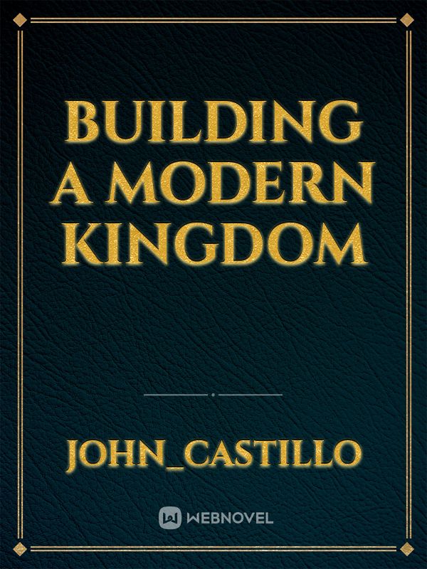 BUILDING A MODERN KINGDOM