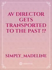 AV director gets transported to the past !? Book