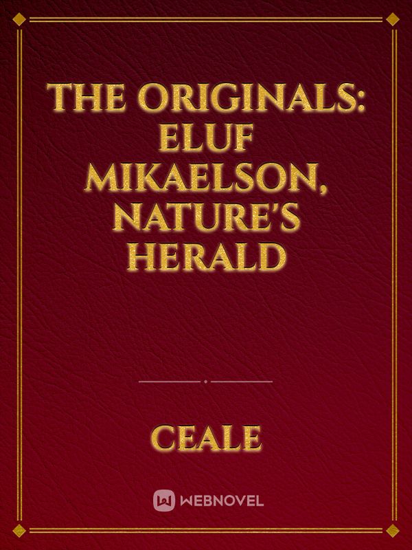 The Originals: Eluf Mikaelson, Nature's Herald