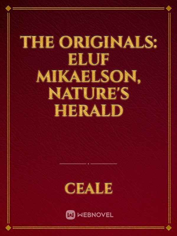 The Originals: Eluf Mikaelson, Nature's Herald