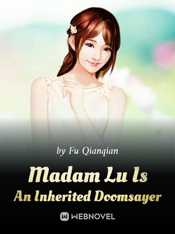 Madam Lu Is An Inherited Doomsayer