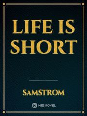 Life Is Short Book