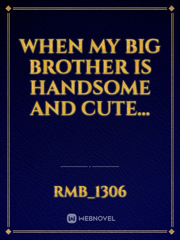 When my big brother is handsome and cute... Book