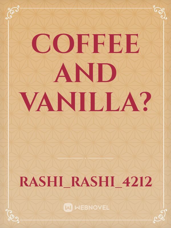 coffee and vanilla?