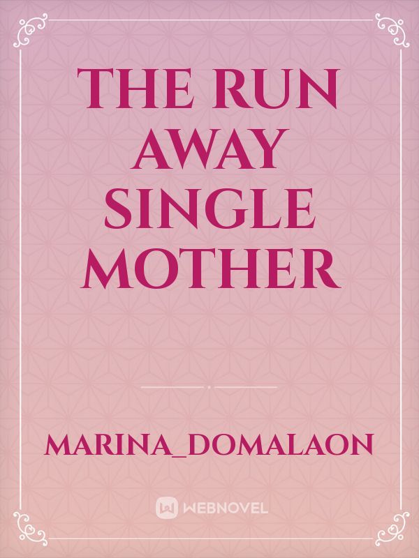 The Run Away Single Mother