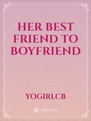 Her best friend to boyfriend Book