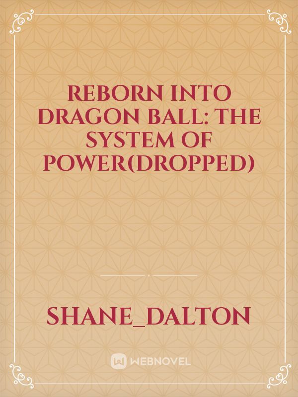 Reborn Into Dragon Ball: The System of Power(DROPPED) Book