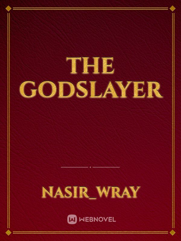 The godslayer