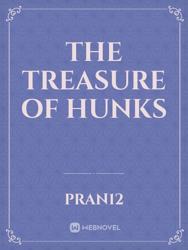 The treasure of Hunks