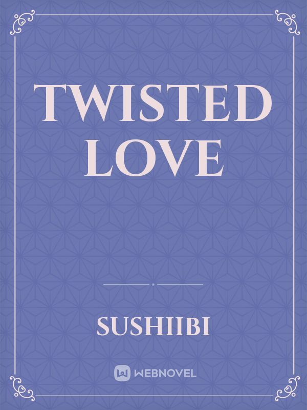 TWISTED LOVE Book